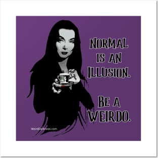 Morticia Addams, "Normal Is An Illusion. Be A Weirdo." Posters and Art